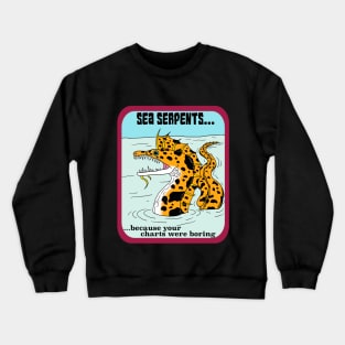 Sea Serpent, Because Charts are Boring! Crewneck Sweatshirt